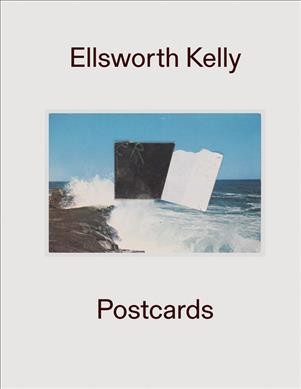 Ellsworth Kelly : postcards / Ian Berry ; texts by Jessica Eisenthal, Ellsworth Kelly, Lynda Klich, and Tricia Y. Paik.