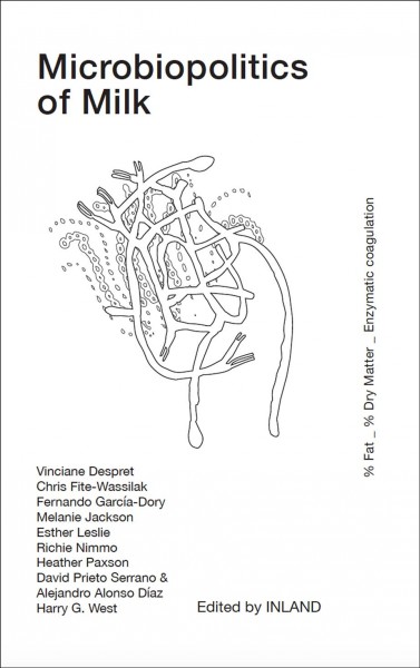 Microbiopolitics of milk / Vinciane Despret, [and ten others] ; Edited by Inland.