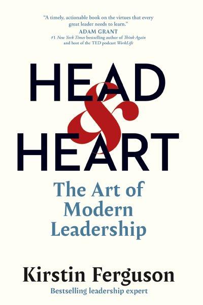 Head & heart : the art of modern leadership / Kirstin Ferguson.