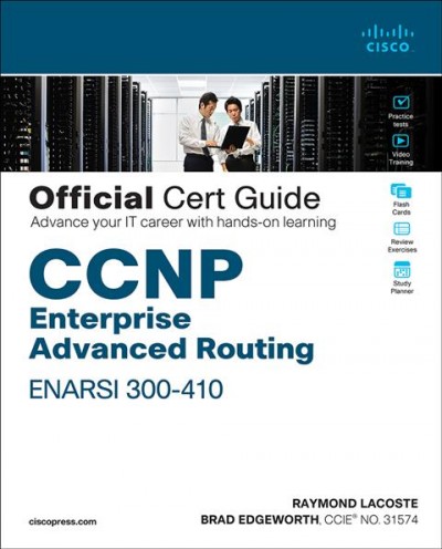 CCNP Enterprise Advanced Routing ENARSI 300-410 Official Cert Guide / Lacoste, Raymond.