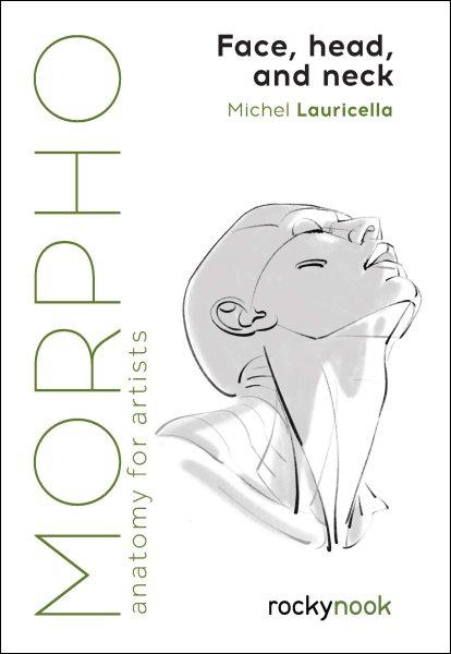 Morpho : anatomy for artists : muscled bodies / Michel Lauricella.