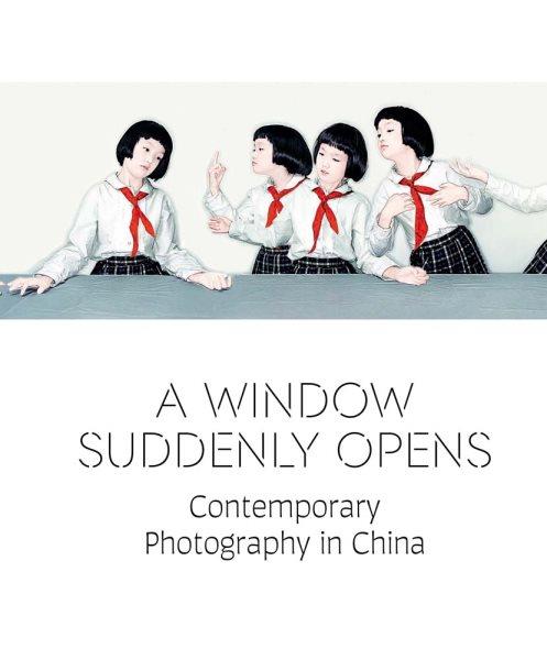 A window suddenly opens : contemporary photography in China / edited by Melissa Chiu and Betsy Johnson ; with contributions by Claire Roberts, Orville Schell, Karen Smith, Taliesin Thomas, Larry Warsh.