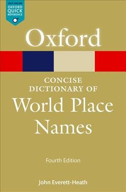 The concise dictionary of world place-names / John Everett-Heath.