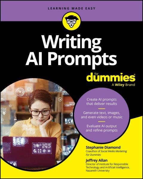 Writing AI Prompts For Dummies / by Stephanie Diamond and Jeffrey Allan.