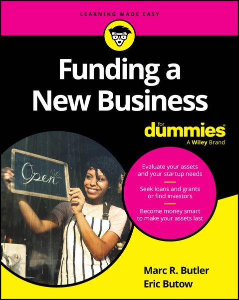 Funding a New Business For Dummies [electronic resource] / Marc R. Butler and Eric Butow.