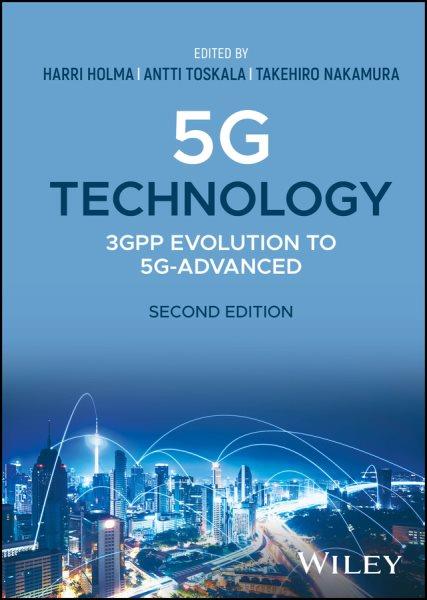 5G technology : 3GPP evolution to 5G-advanced / edited by Harri Holma, Antti Toskala, Takehiro Nakamura.