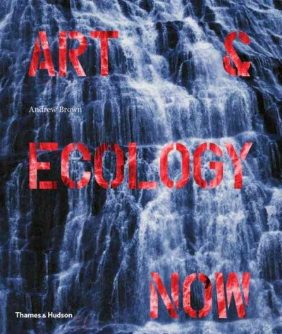 Art & ecology now / Andrew Brown.