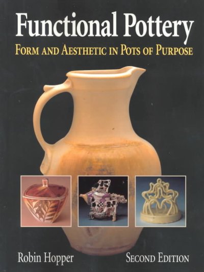 Functional pottery : form and aesthetic in pots of purpose / Robin Hopper.