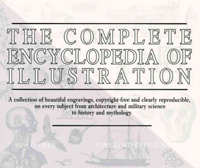 The complete encyclopedia of illustration / by J.G. Heck ; translated by Spencer F. Baird ; containing all the original illustrations from the 1851 edition of the Iconographic encyclopedia of science, literature, and art, with editorial revisions for easy reference ; foreword by Paul Bacon.