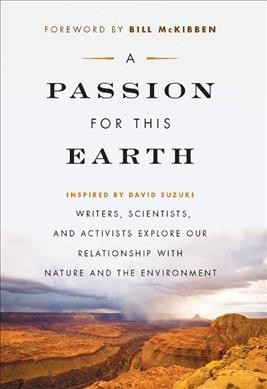 A passion for this earth / foreword by Bill McKibben ; edited by Michelle Benjamin.
