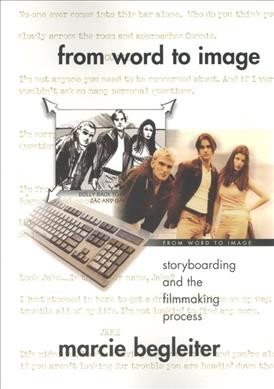 From word to image : storyboarding and the filmmaking process / Marcie Begleiter.