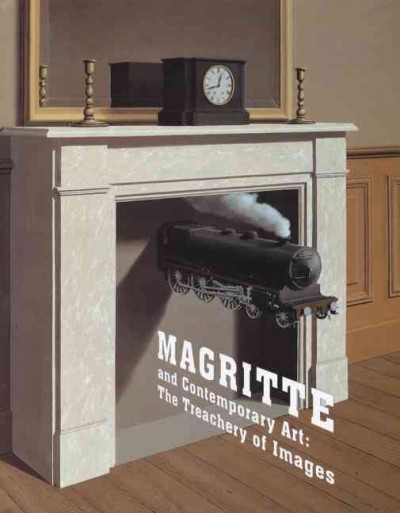 Magritte and contemporary art : the treachery of images.