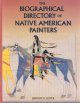 The biographical directory of Native American painters  Cover Image
