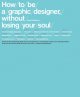 How to be a graphic designer, without losing your soul  Cover Image