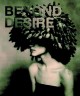 Go to record Beyond desire : [catalogus = catalogue