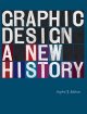 Graphic design : a new history  Cover Image
