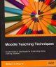 Moodle teaching techniques : creative ways to use moodle for constructing online learning solutions  Cover Image
