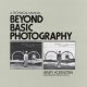 Beyond basic photography : a technical manual  Cover Image