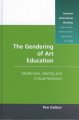 The gendering of art education : modernism, identity and critical feminism  Cover Image