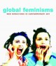 Global feminisms : new directions in contemporary art  Cover Image