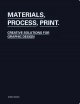 Go to record Materials, process, print : creative solutions for graphic...