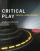 Critical play : radical game design  Cover Image