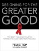 Designing for the greater good : the best in cause-related marketing and nonprofit design  Cover Image