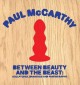 Go to record Paul McCarthy : between beauty and the beast : sculptures,...