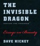 Go to record The invisible dragon : essays on beauty : revised and expa...