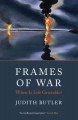 Frames of war : when is life grievable?  Cover Image