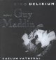 Kino Delirium : the films of Guy Maddin  Cover Image