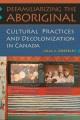 Defamiliarizing the Aboriginal : cultural practices and decolonization in Canada  Cover Image