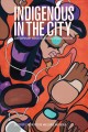 Indigenous in the city : contemporary identities and cultural innovation  Cover Image