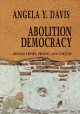 Abolition democracy : beyond empire, prisons, and torture  Cover Image