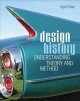 Design history : understanding theory and method  Cover Image