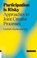 Participation is risky : approaches to joint creative processes  Cover Image