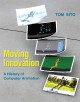 Moving innovation : a history of computer animation  Cover Image