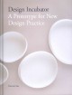 Design incubator : a prototype for new design practice  Cover Image