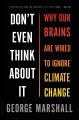 Don't even think about it : why our brains are wired to ignore climate change  Cover Image