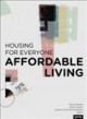 Affordable living : housing for everyone  Cover Image
