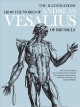 The illustrations from the works of Andreas Vesalius of Brussels; with annotations and translations, a discussion of the plates and their background, authorship and influence, and a biographical sketch of Vesalius  Cover Image