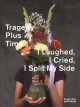 Tragedy plus time : I laughed, I cried, I split my side  Cover Image
