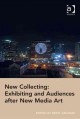 New collecting : exhibiting and audiences after new media art  Cover Image