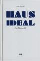 Haus ideal - the making of : von der idee zur idee : bemerkungen zur entwurfslehre = from the idea to the idea : comments on teaching design  Cover Image