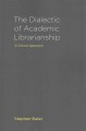 The dialectic of academic librarianship : a critical approach  Cover Image