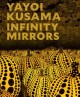 Yayoi Kusama : infinity mirrors  Cover Image