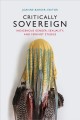 Critically sovereign : indigenous gender, sexuality, and feminist studies  Cover Image