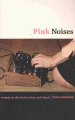 Pink noises : women on electronic music and sound  Cover Image