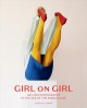 Girl on girl : art and photography in the age of the female gaze  Cover Image