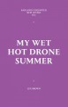 My wet hot drone summer  Cover Image